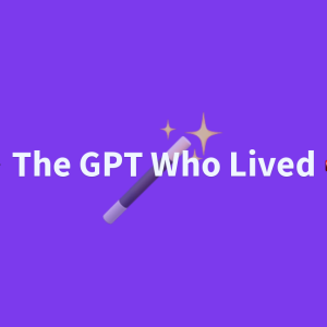 The GPT Who Lived